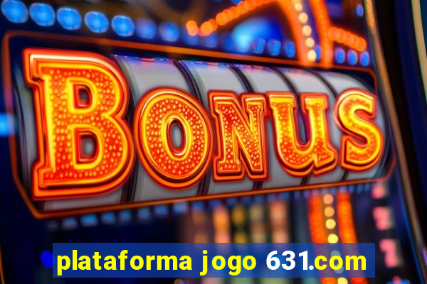 plataforma jogo 631.com